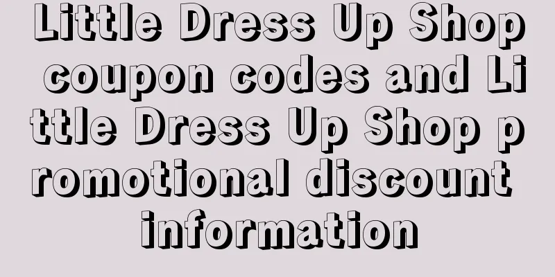 Little Dress Up Shop coupon codes and Little Dress Up Shop promotional discount information