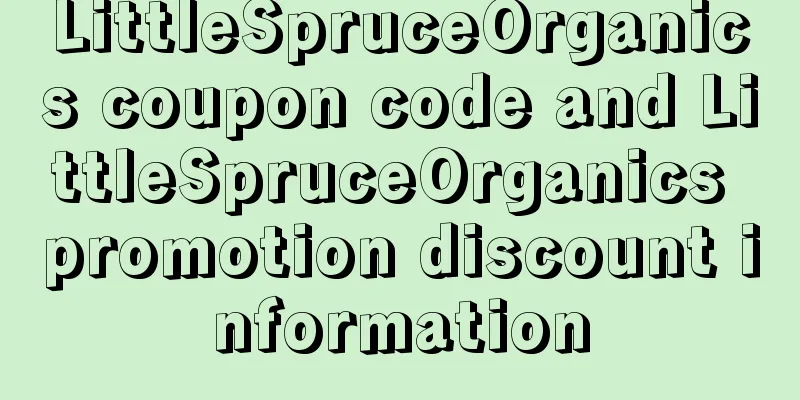 LittleSpruceOrganics coupon code and LittleSpruceOrganics promotion discount information