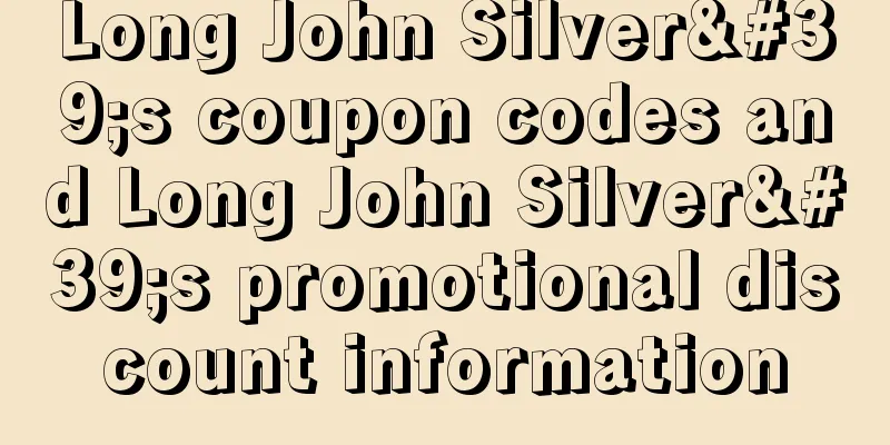 Long John Silver's coupon codes and Long John Silver's promotional discount information
