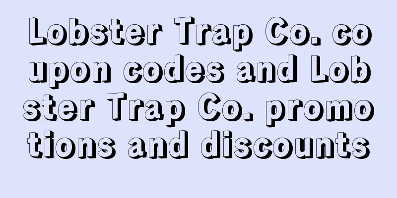 Lobster Trap Co. coupon codes and Lobster Trap Co. promotions and discounts