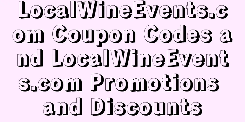 LocalWineEvents.com Coupon Codes and LocalWineEvents.com Promotions and Discounts