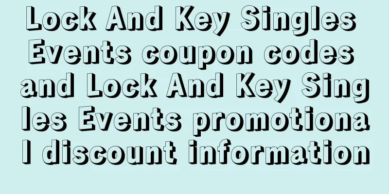 Lock And Key Singles Events coupon codes and Lock And Key Singles Events promotional discount information