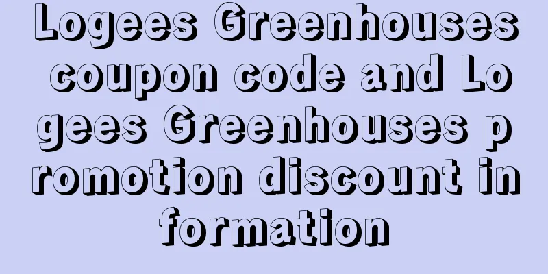 Logees Greenhouses coupon code and Logees Greenhouses promotion discount information