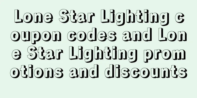 Lone Star Lighting coupon codes and Lone Star Lighting promotions and discounts