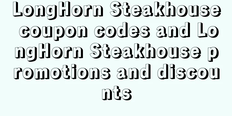 LongHorn Steakhouse coupon codes and LongHorn Steakhouse promotions and discounts
