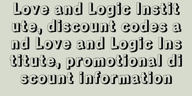 Love and Logic Institute, discount codes and Love and Logic Institute, promotional discount information
