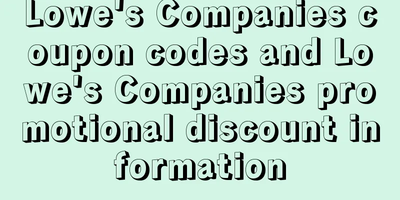 Lowe's Companies coupon codes and Lowe's Companies promotional discount information