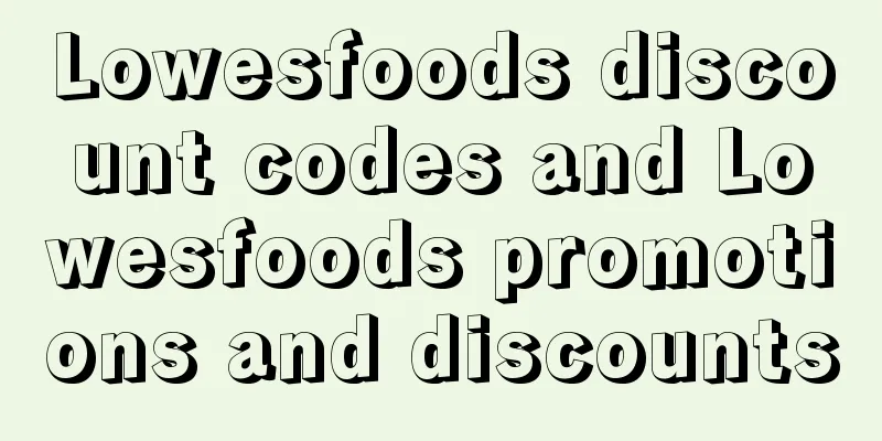 Lowesfoods discount codes and Lowesfoods promotions and discounts