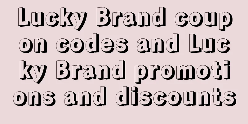 Lucky Brand coupon codes and Lucky Brand promotions and discounts