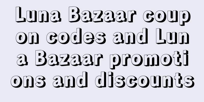 Luna Bazaar coupon codes and Luna Bazaar promotions and discounts
