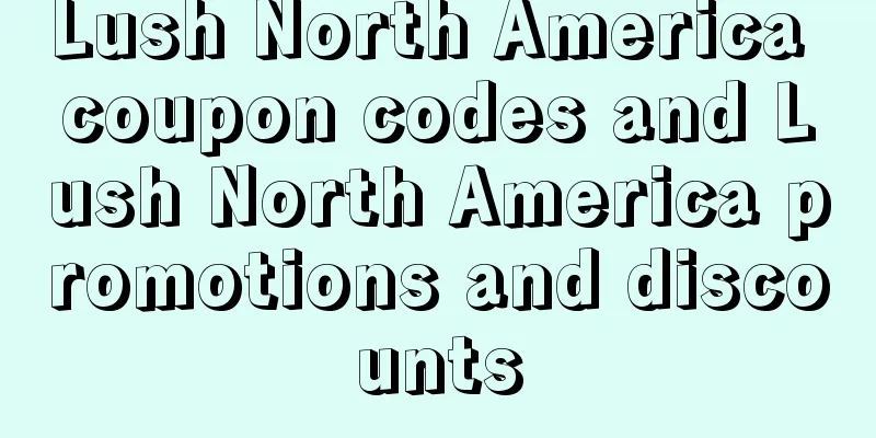 Lush North America coupon codes and Lush North America promotions and discounts