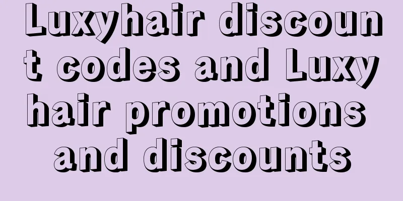 Luxyhair discount codes and Luxyhair promotions and discounts