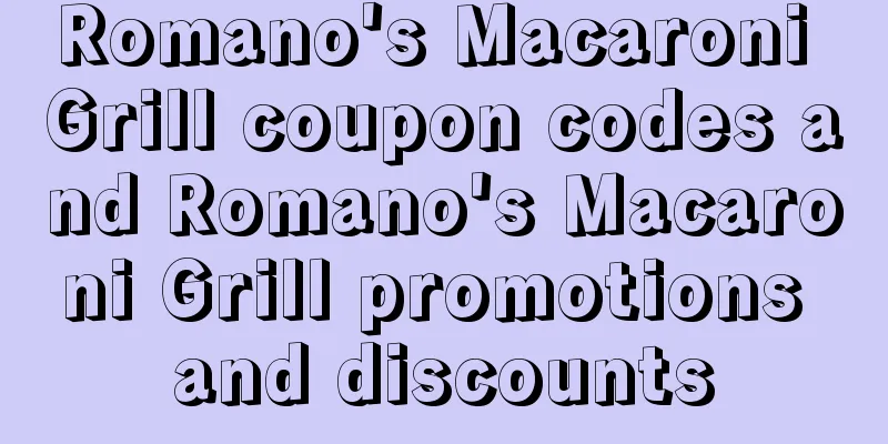 Romano's Macaroni Grill coupon codes and Romano's Macaroni Grill promotions and discounts