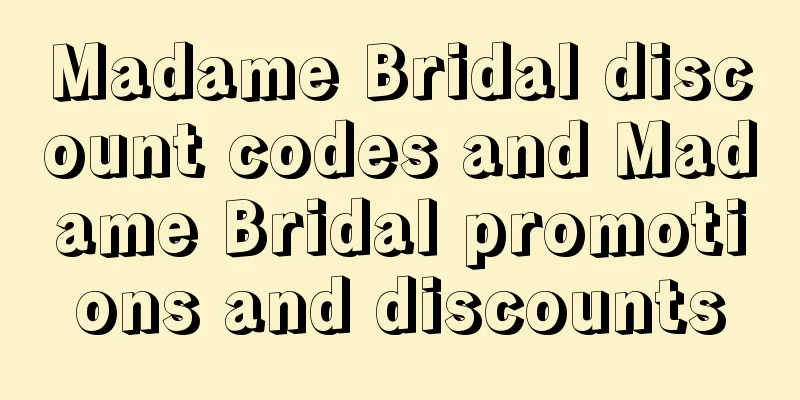 Madame Bridal discount codes and Madame Bridal promotions and discounts