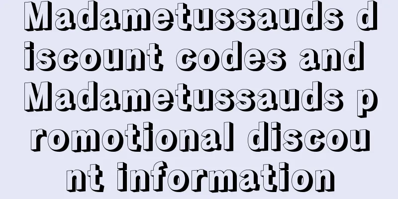 Madametussauds discount codes and Madametussauds promotional discount information