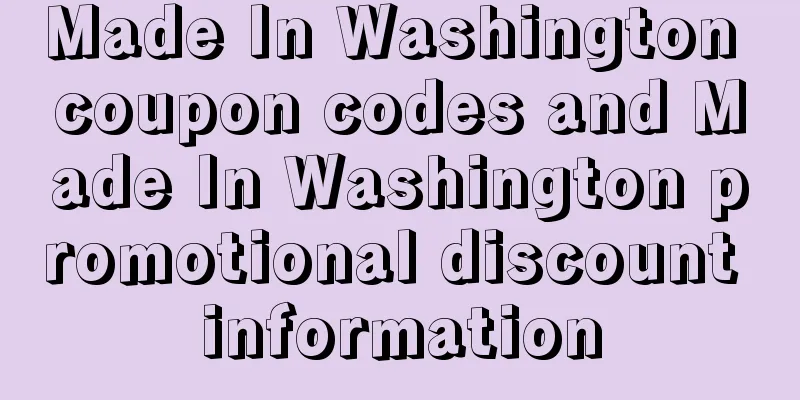 Made In Washington coupon codes and Made In Washington promotional discount information