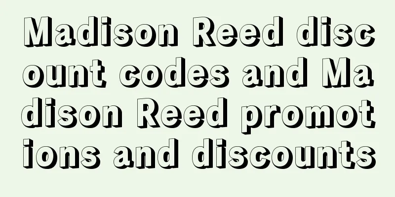 Madison Reed discount codes and Madison Reed promotions and discounts
