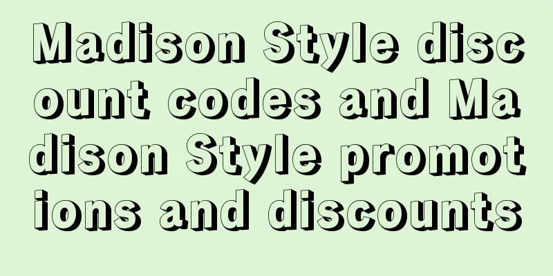 Madison Style discount codes and Madison Style promotions and discounts
