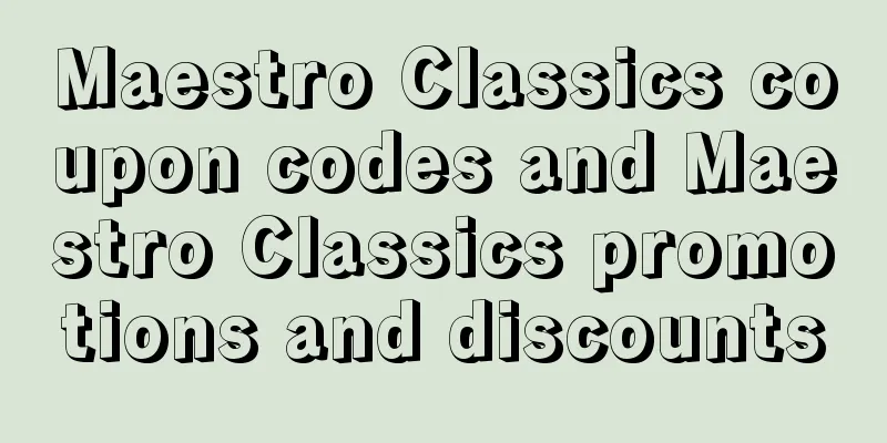 Maestro Classics coupon codes and Maestro Classics promotions and discounts