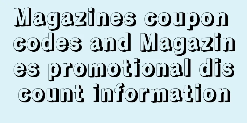 Magazines coupon codes and Magazines promotional discount information