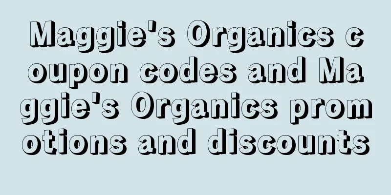 Maggie's Organics coupon codes and Maggie's Organics promotions and discounts