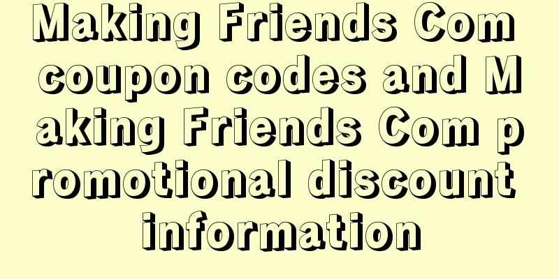 Making Friends Com coupon codes and Making Friends Com promotional discount information