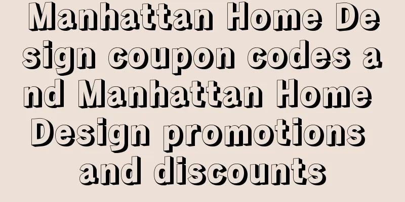 Manhattan Home Design coupon codes and Manhattan Home Design promotions and discounts