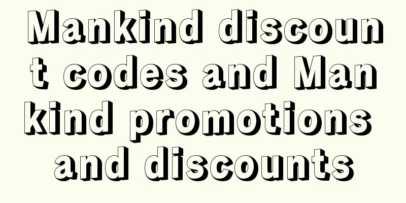 Mankind discount codes and Mankind promotions and discounts