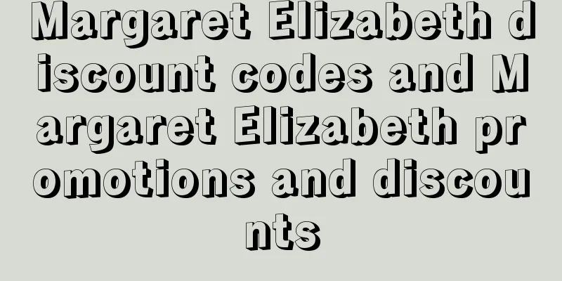 Margaret Elizabeth discount codes and Margaret Elizabeth promotions and discounts