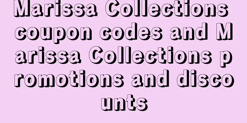 Marissa Collections coupon codes and Marissa Collections promotions and discounts