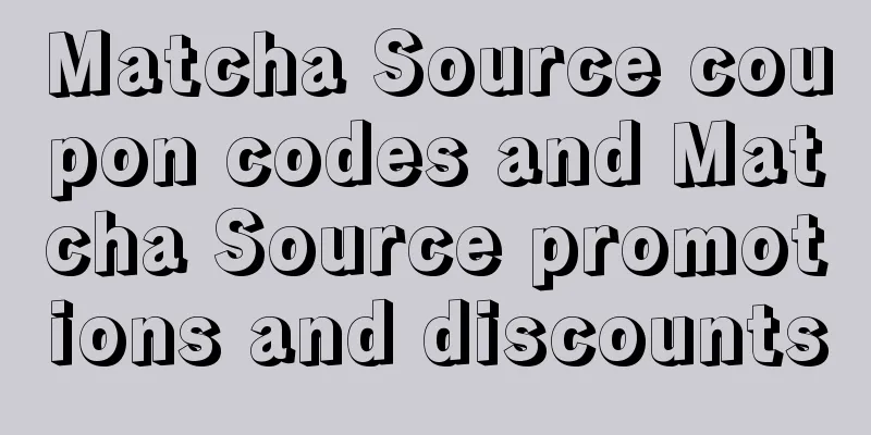 Matcha Source coupon codes and Matcha Source promotions and discounts