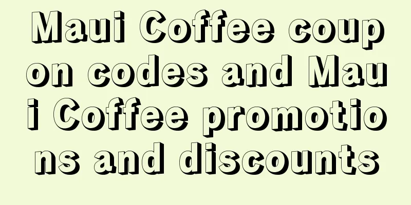 Maui Coffee coupon codes and Maui Coffee promotions and discounts
