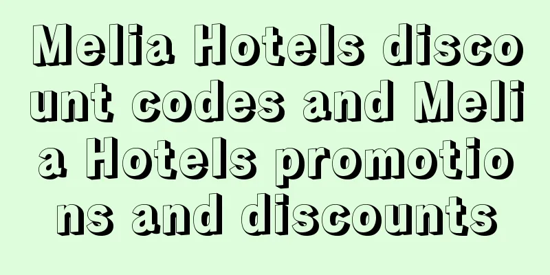 Melia Hotels discount codes and Melia Hotels promotions and discounts