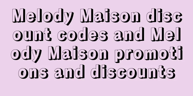 Melody Maison discount codes and Melody Maison promotions and discounts