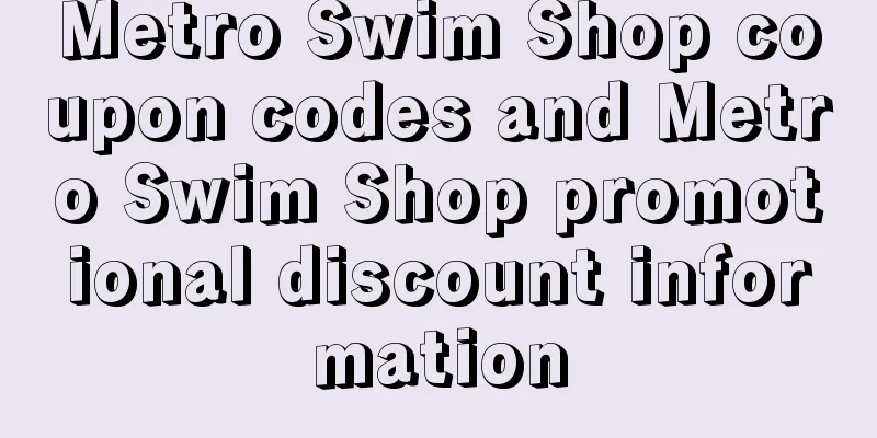 Metro Swim Shop coupon codes and Metro Swim Shop promotional discount information