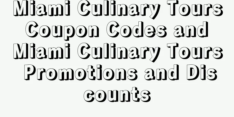 Miami Culinary Tours Coupon Codes and Miami Culinary Tours Promotions and Discounts