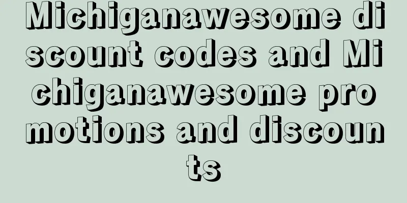 Michiganawesome discount codes and Michiganawesome promotions and discounts