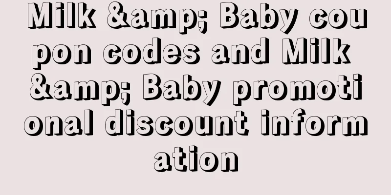 Milk & Baby coupon codes and Milk & Baby promotional discount information