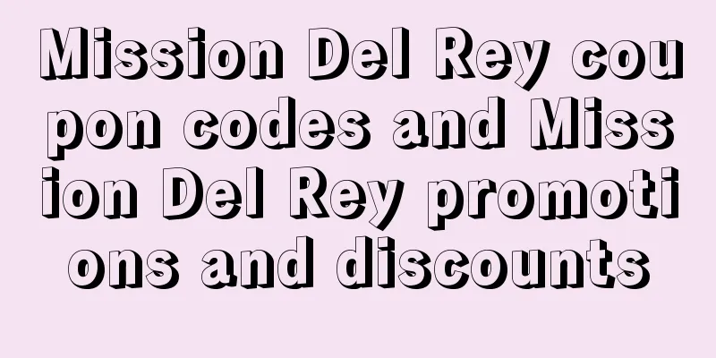 Mission Del Rey coupon codes and Mission Del Rey promotions and discounts