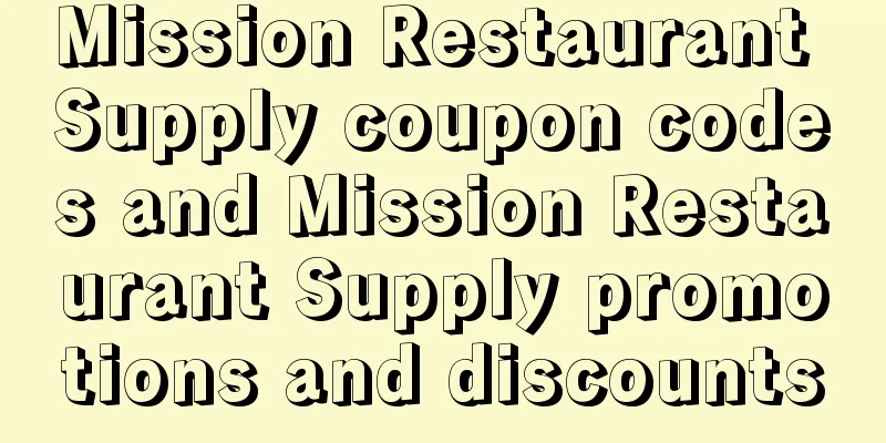 Mission Restaurant Supply coupon codes and Mission Restaurant Supply promotions and discounts
