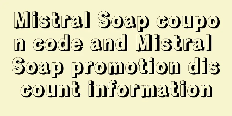 Mistral Soap coupon code and Mistral Soap promotion discount information