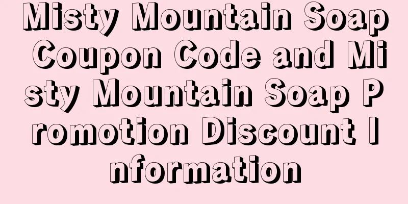 Misty Mountain Soap Coupon Code and Misty Mountain Soap Promotion Discount Information