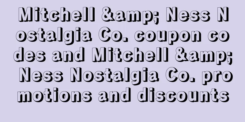 Mitchell & Ness Nostalgia Co. coupon codes and Mitchell & Ness Nostalgia Co. promotions and discounts