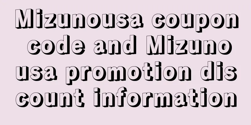 Mizunousa coupon code and Mizunousa promotion discount information