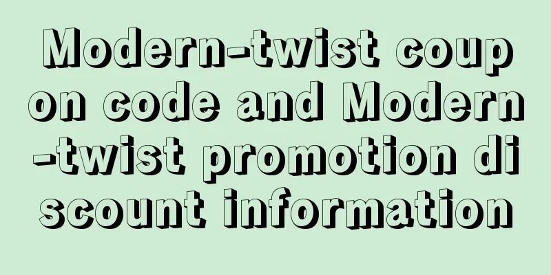 Modern-twist coupon code and Modern-twist promotion discount information