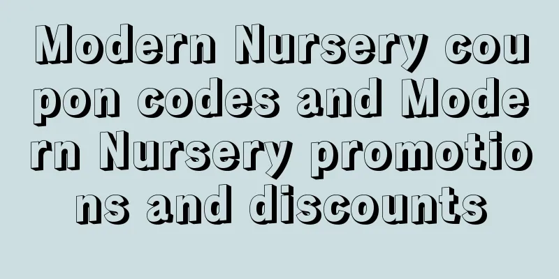 Modern Nursery coupon codes and Modern Nursery promotions and discounts