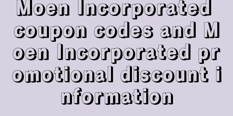 Moen Incorporated coupon codes and Moen Incorporated promotional discount information