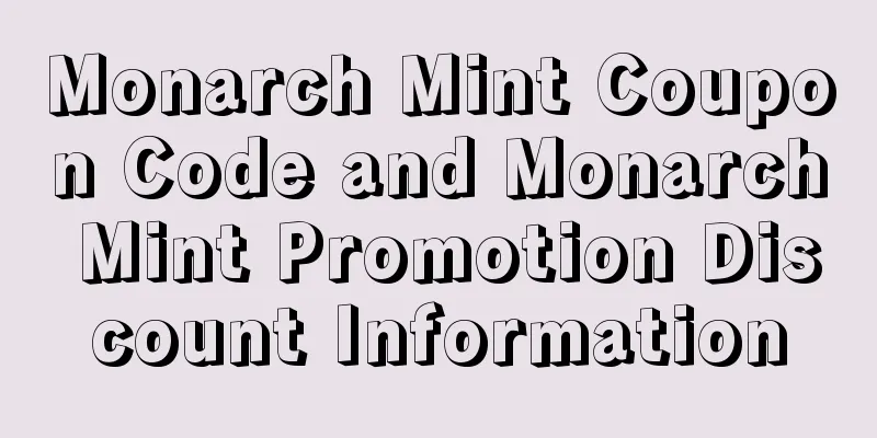 Monarch Mint Coupon Code and Monarch Mint Promotion Discount Information