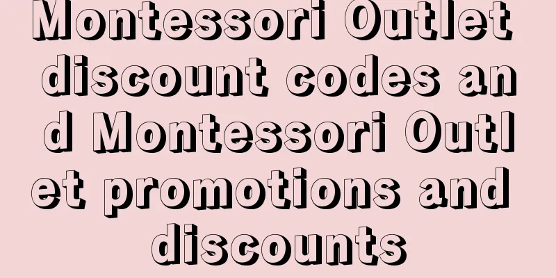 Montessori Outlet discount codes and Montessori Outlet promotions and discounts