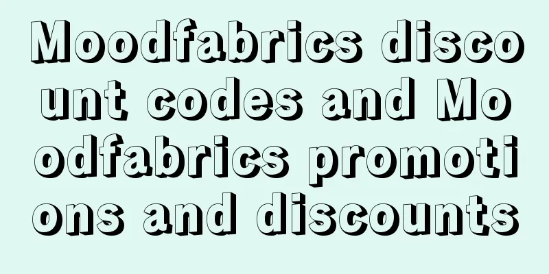 Moodfabrics discount codes and Moodfabrics promotions and discounts